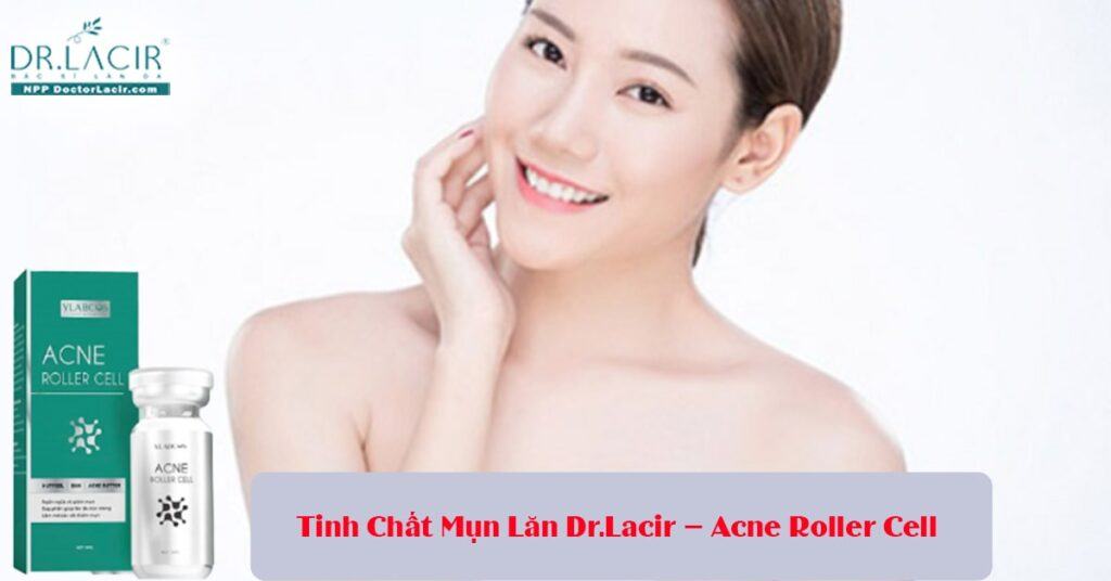 Tinh chất mụn lăn là gì? Gợi ý sản phẩm phù hợp cho làn da