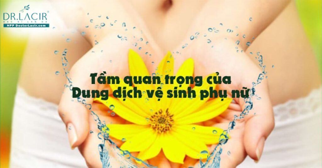 Những lý do khiến chị em nên dùng dung dịch vệ sinh phụ nữ