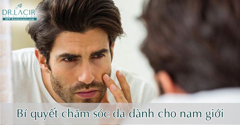Đặc điểm làn da nam giới - Hiểu biết để chăm sóc tốt hơn